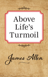 Above Lifes Turmoil -  James Allen