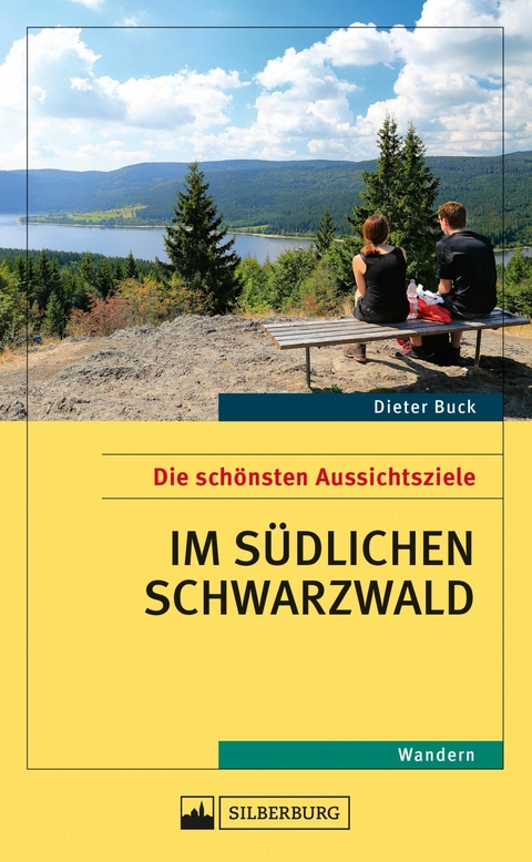 Die schönsten Aussichtsziele im südlichen Schwarzwald - Dieter Buck