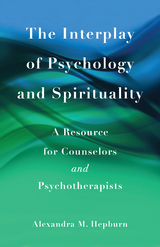 Interplay of Psychology and Spirituality -  Alexandra M. Hepburn