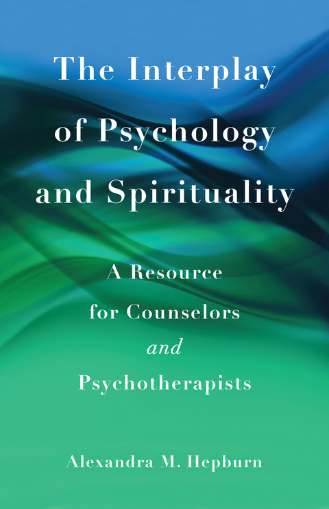 Interplay of Psychology and Spirituality -  Alexandra M. Hepburn