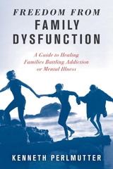 Freedom from Family Dysfunction -  Kenneth Perlmutter