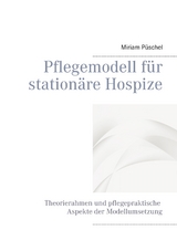 Pflegemodell für stationäre Hospize - Miriam Püschel