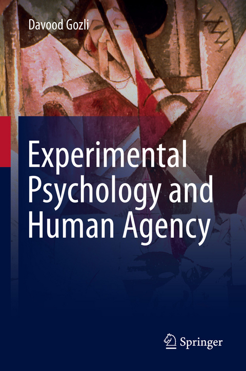 Experimental Psychology and Human Agency - Davood Gozli