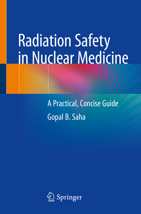 Radiation Safety in Nuclear Medicine - Gopal B. Saha