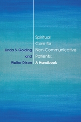 Spiritual Care for Non-Communicative Patients -  Walter Dixon,  Linda S. Golding