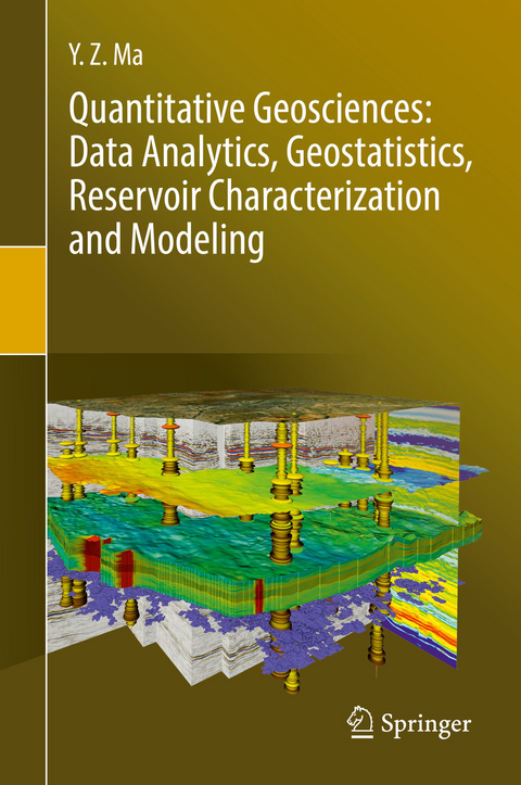 Quantitative Geosciences: Data Analytics, Geostatistics, Reservoir Characterization and Modeling -  Y. Z. Ma