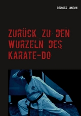 Zurück zu den Wurzeln des Karate-Do - Rüdiger Janson