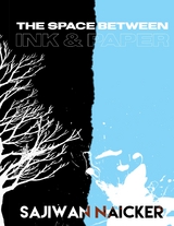 Space Between Ink and Paper -  Naicker Sajiwan Naicker