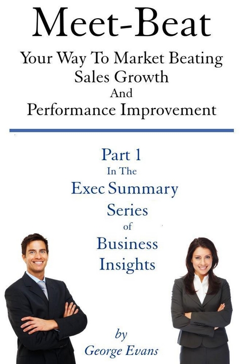 Meet-Beat Your Way To Market Beating Sales Growth And Performance Improvement - George Evans