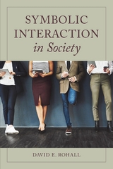 Symbolic Interaction in Society -  David E. Rohall