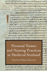 Personal Names and Naming Practices in Medieval Scotland - 