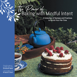 The Power of Baking with Mindful Intent - Caroline W. Rowe, Dr Susan L. Rowe