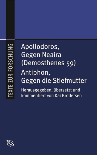 Apollodoros, Gegen Neaira (Demosthenes 59) / Antiphon, Gegen die Stiefmutter - Apollodoros / 4. Jh. v.Chr.; Antiphon; Kai Brodersen