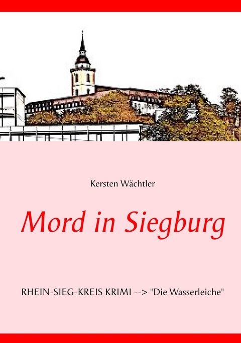 Mord in Siegburg - Kersten Wächtler