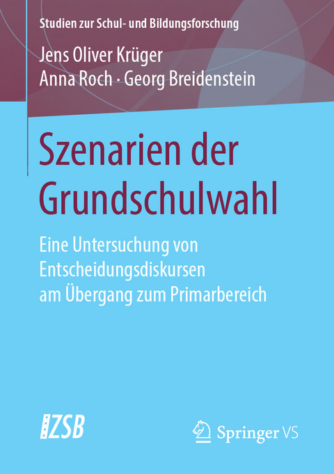 Szenarien der Grundschulwahl - Jens Oliver Krüger, Anna Roch, Georg Breidenstein