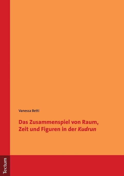 Das Zusammenspiel von Raum, Zeit und Figuren in der 'Kudrun' -  Vanessa Betti