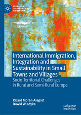 International Immigration, Integration and Sustainability in Small Towns and Villages -  Ricard Moren-Alegret,  Dawid Wladyka