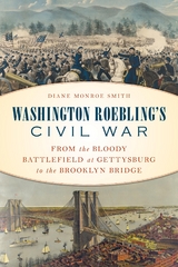 Washington Roebling's Civil War -  Diane Monroe Smith