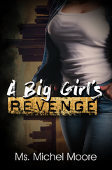 Big Girl's Revenge -  Ms. Michel Moore