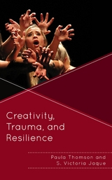 Creativity, Trauma, and Resilience -  S. Victoria Jaque,  Paula Thomson
