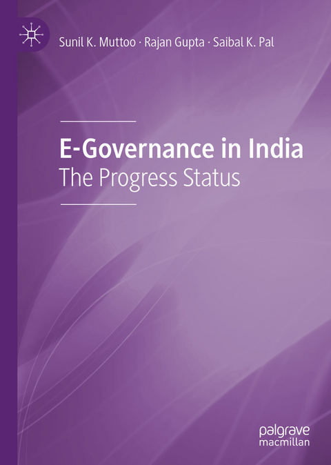 E-Governance in India -  Rajan Gupta,  Sunil K. Muttoo,  Saibal K. Pal
