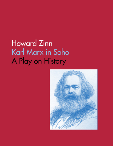 Karl Marx In Soho: A Play On History -  Howard Boone's Zinn