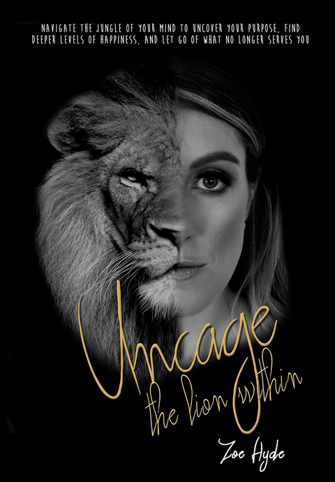 Uncage the Lion Within - Zoe Hyde