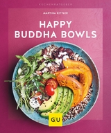 Happy Buddha-Bowls -  Martina Kittler