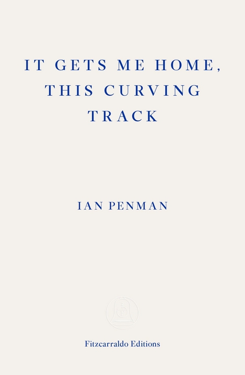 It Gets Me Home, This Curving Track - Ian Penman