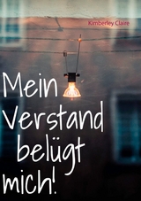 Mein Verstand belügt mich! - Kimberley Claire