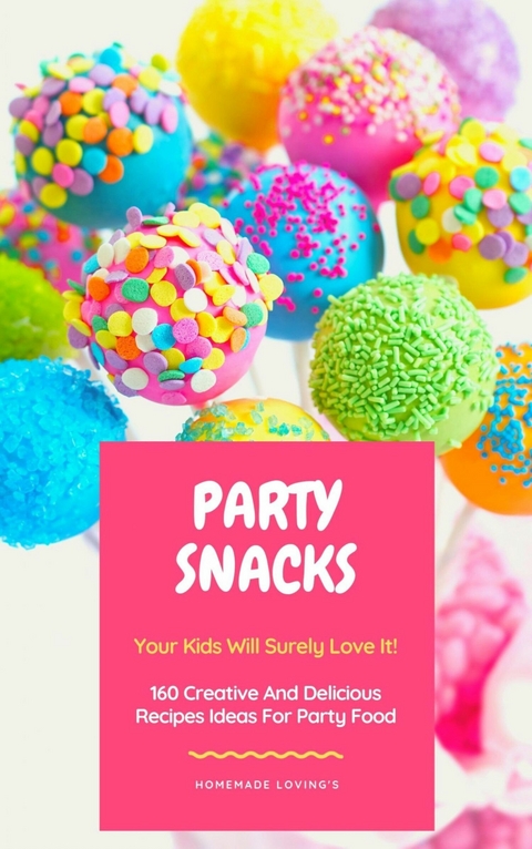 Party Snacks - Your Kids Will Surely Love It! - HOMEMADE LOVING'S