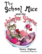 School Mice and the Valentine Surprise: Book 5 For both boys and girls ages 6-12 Grades -  Larry Cavanagh,  Nancy Higham,  Paige Lee