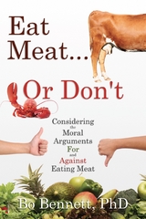 Eat Meat... or Don't -  Bo Bennett PhD