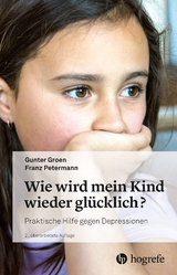 Wie wird mein Kind wieder glücklich? -  Gunter Groen,  Franz Petermann