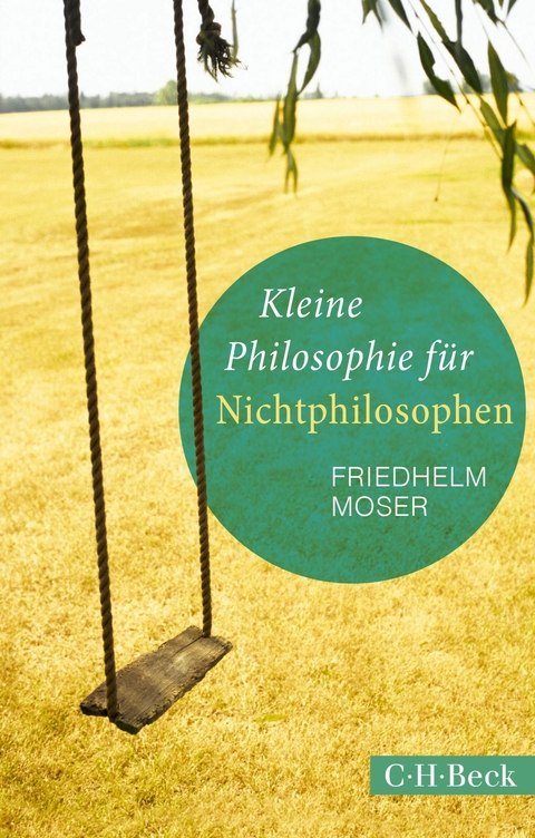 Kleine Philosophie für Nichtphilosophen - Friedhelm Moser