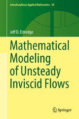 Mathematical Modeling of Unsteady Inviscid Flows - Jeff D. Eldredge