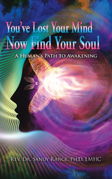 You've Lost Your Mind Now Find Your Soul - Rev. Dr. Sandy Range Ph.D. LMHC