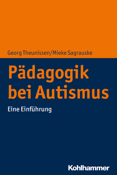 Pädagogik bei Autismus - Georg Theunissen, Mieke Sagrauske