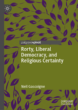 Rorty, Liberal Democracy, and Religious Certainty - Neil Gascoigne