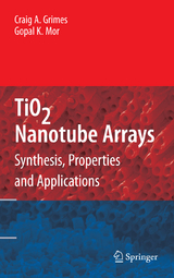 TiO2 Nanotube Arrays - Craig A. Grimes, Gopal K. Mor