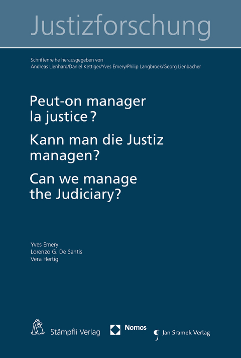Peut-on manager la justice ? Kann man die Justiz managen? Can we manage the judiciary? - Yves Emery, Lorenzo G. De Santis, Vera Hertig