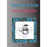 Lyrische Gedichte - Anna Lena Stan