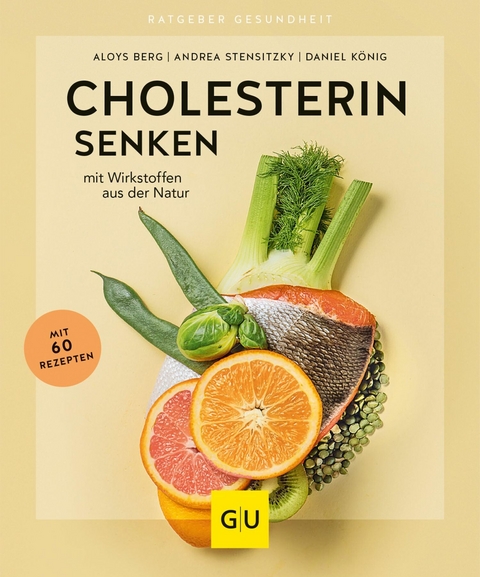 Cholesterin senken -  Prof. Dr. Aloys Berg,  Andrea Stensitzky,  Prof.Dr. Daniel König