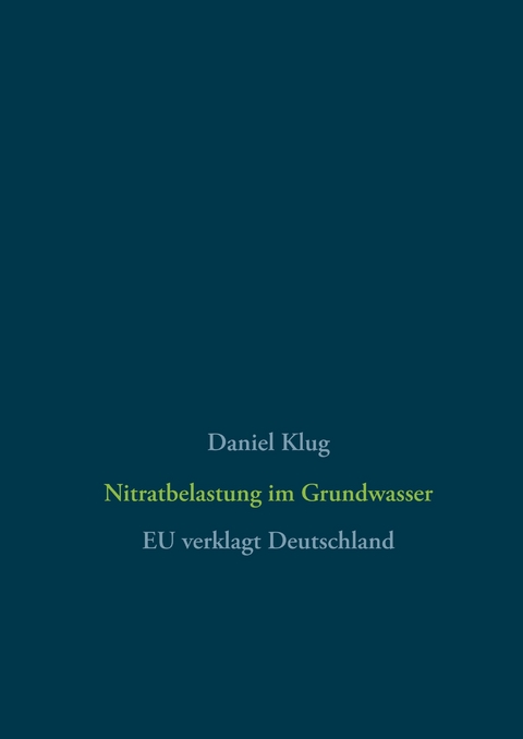 Nitratbelastung im Grundwasser - Daniel Klug