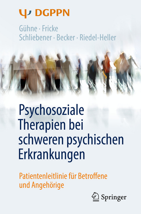 Psychosoziale Therapien bei schweren psychischen Erkrankungen - Uta Gühne, Ruth Fricke, Gudrun Schliebener, Thomas Becker, Steffi G. Riedel-Heller