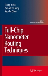 Full-Chip Nanometer Routing Techniques - Tsung-Yi Ho, Yao-Wen Chang, Sao-Jie Chen