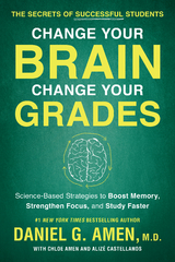 Change Your Brain, Change Your Grades -  Chloe Amen,  Daniel G. Amen,  Alize Castellanos