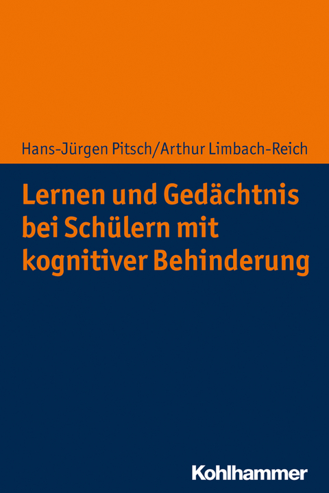 Lernen und Gedächtnis bei Schülern mit kognitiver Behinderung - Hans-Jürgen Pitsch, Arthur Limbach-Reich