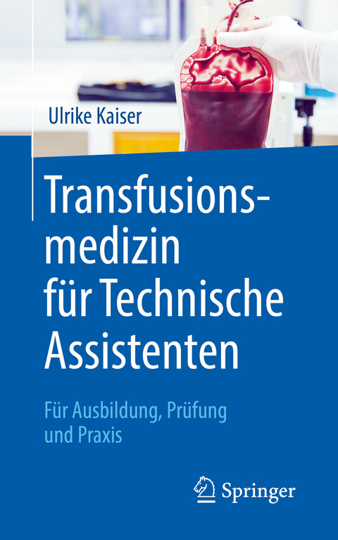 Transfusionsmedizin für Technische Assistenten - Ulrike Kaiser