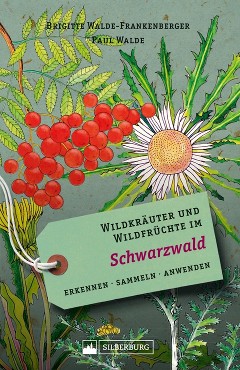 Wildkräuter und Wildfrüchte im Schwarzwald -  Brigitte Walde-Frankenberger,  Paul Walde